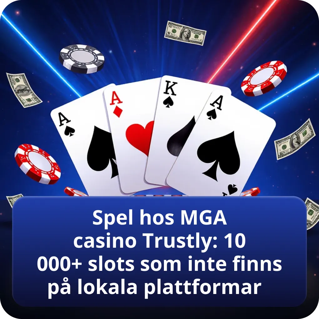 Spel hos MGA casino Trustly: 10 000+ slots som inte finns på lokala plattformar